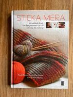 Sticka mera : en stickbok f&ouml;r dig som kan grunderna och vill utveckla din stickning