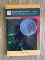 Psychedelic Information Theory: Shamanism in the Age of Reason