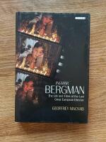 Ingmar Bergman The Life and Films of the Last Great European Director