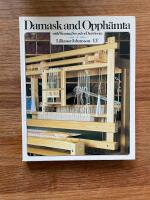 Damask and Opph&auml;mta : with Weaving Wword or Drawloom