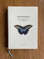 Fj&auml;rilsdamen : Maria Sibylla Merian ett s&auml;llsamt liv