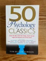 50 Psychology Classics: Who We Are, How We Think, What We Do : Insight and Inspiration from 50 Key Books [Elektronisk resurs]