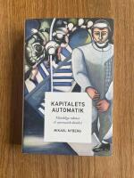 Kapitalets automatik : m&auml;nskliga robotar och systematisk dumhet