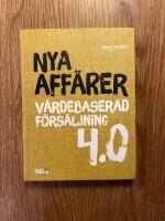 Nya aff&auml;rer : v&auml;rdebaserad f&ouml;rs&auml;ljning 4.0