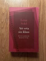 Att veta sin klass : Kvinnors upp&aring;tg&aring;ende klassresor i Sverige