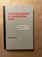 Konstruktionen av framtidens stad : arkitektt&auml;vlingar om bost&auml;der och stadsdelar i Sverige 1989-2003