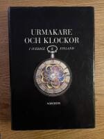 Urmakare och klockor i Sverige och Finland : historisk &ouml;versikt j&auml;mte f&ouml;rteckning &ouml;ver personer som verkat inom urmakeri och