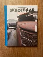 Skrotbilar : om h&auml;ngivna samlare och deras fordon