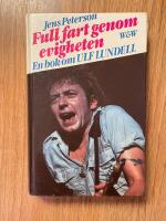 Full fart genom evigheten : en bok om Ulf Lundell