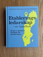 Etableringsledarskap -en handbok: S&aring; g&ouml;r vi platsen attraktiv f&ouml;r investeringar.