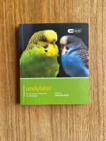 Undulater : hur du f&ouml;rst&aring;r och tar hand om ditt husdjur