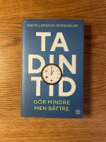 Ta din tid : g&ouml;r mindre men b&auml;ttre