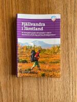 Fj&auml;llvandra i J&auml;mtland : en komplett guide till ledn&auml;tet i v&auml;stra J&auml;mtland och f&ouml;rslag p&aring; fina flerdagsturer