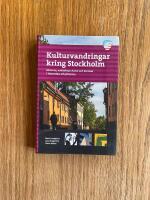 Kulturvandringar kring Stockholm : Historia, arkitektur, konst och kuriosa
