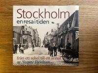 Stockholm - en resa i tiden fr&aring;n ett sekel till ett annat