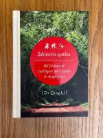 Shinrin-Yoku : bli friskare & lyckligare med natur- & skogsterapi