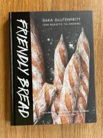 Friendly bread : baka glutenfritt fr&aring;n baguette till brownie