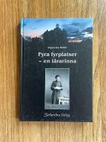 Fyra fyrplatser - en l&auml;rarinna : ber&auml;ttelsen om Alma D&ouml;rring och om lotsbarnskolorna p&aring; Gotska Sand&ouml;n, &Ouml;stergarnsholm, Stora Karls&ouml; och Valar-Burgsvik