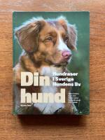 Din hund : hundraser i Sverige - hundens liv