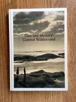 (Signerad) Time and memory : Cecilia Edefalk ; Time and memory : Gunnel W&aring;hlstrand