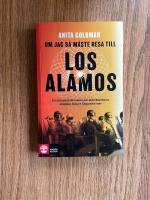 Om jag s&aring; m&aring;ste resa till Los Alamos : En dokument&auml;rroman om atombombens skapare Robert Oppenheimer