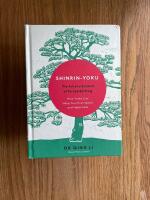 Shinrin-Yoku: The Art and Science of Forest Bathing