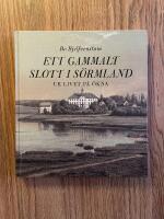 Ett gammalt slott i S&ouml;rmland : ur livet p&aring; &Ouml;kna