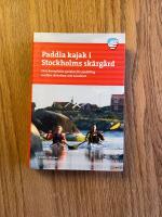 Paddla kajak i Stockholms sk&auml;rg&aring;rd : den kompletta guiden f&ouml;r paddling mellan Arholma och Landsort