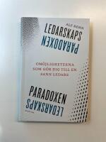 Ledarskapsparadoxen : Om&ouml;jligheterna som g&ouml;r dig till en sann ledare
