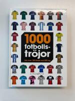 1000 fotbollstr&ouml;jor : fr&aring;n &ouml;ver 100 l&auml;nder och 500 lag