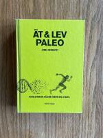 &Auml;t och Lev Paleo   revolutionera h&auml;lsan genom din livsstil