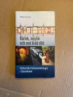 K&auml;rlek, mystik och ond br&aring;d d&ouml;d : historiska temavandringar i Stockholm