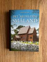 Det medeltida Sm&aring;land : en arkeologisk guidebok