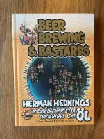 Herman Hedning. Beer, Brewing & Bastards - Herman Hednings brutalkompletta seriebibel om &ouml;l