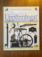 Alla tiders uppfinningar : fr&aring;n stenyxa till satellit och supraledare