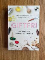 Giftfri : ett rent liv utan tillsatser