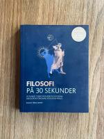 Filosofi p&aring; 30 sekunder : de 50 mest tankev&auml;ckande filosofierna, var och en f&ouml;rklarad p&aring; en halv minut