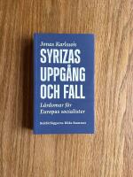 Syrizas uppg&aring;ng och fall. L&auml;rdomar f&ouml;r Europas socialister