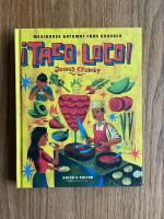 &iexcl;Taco Loco! : mexikansk gatumat fr&aring;n grunden