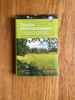 Vandra S&ouml;rmlandsleden : komplett guide till samtliga etapper 1000 kilometer fr&aring;n stad till vildmark