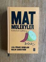 Matmolekyler : kokbok f&ouml;r nyfikna