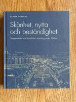 Sk&ouml;nhet, nytta och best&auml;ndighet : Sk&ouml;nhetsr&aring;det och Stockholms utveckling under 100 &aring;r