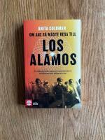 Om jag s&aring; m&aring;ste resa till Los Alamos : En dokument&auml;rroman om atombombens skapare Robert Oppenheimer