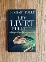 Lev livet fullt ut : En v&auml;g till andligt uppvaknande