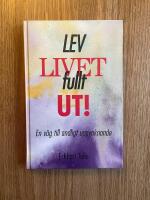 Lev livet fullt ut! : en v&auml;g till andligt uppvaknande