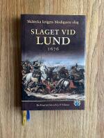 Slaget vid Lund 1676 - sk&aring;nska krigets blodigaste slag