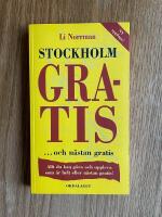 Stockholm gratis ... och n&auml;stan gratis : Allt du kan g&ouml;ra och uppleva som &auml;r