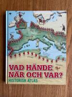 Vad h&auml;nde n&auml;r och var? : historisk atlas