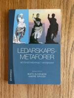 Ledarskapsmetaforer : att f&ouml;rst&aring; ledarskap i verkligheten
