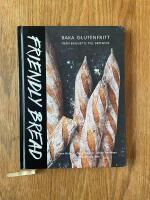 Friendly bread : baka glutenfritt fr&aring;n baguette till brownie